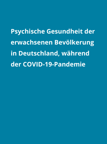 Psychische Gesundheit der erwachsenen Bevölkerung in Deutschland während der COVID-19-Pandemie