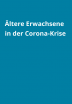 Ältere Erwachsene in der Corona-Krise